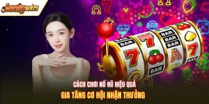 cách chơi nổ hũ hiệu quả